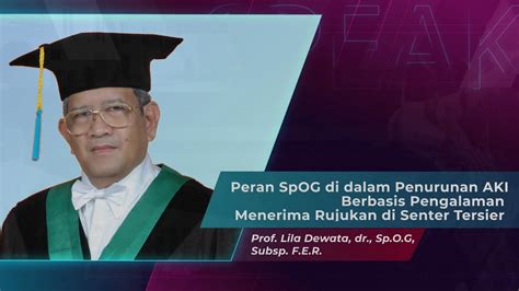 Peran SPOG Di Dalam Penurunan AKI Prof Lila Dewata Dr SpOG K FER