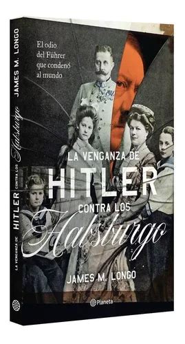 La Venganza De Hitler Contra Los Habsburgo Envío gratis