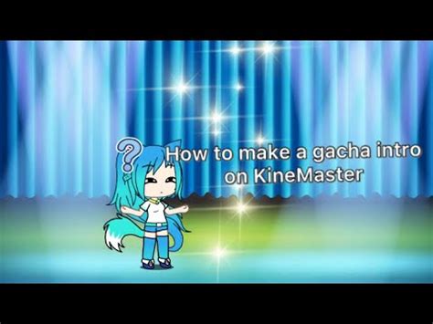 How To Make A Gacha Intro In KineMaster Gacha Life Tutorial YouTube