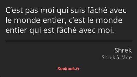 Citation Cest pas moi qui suis fâché avec le monde Kaakook