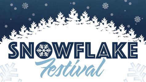 Snowflake Festival Experience Godfrey Uncover Events Attractions