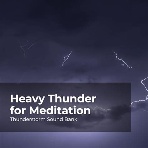 Heavy Thunder For Meditation By Thunderstorm Sound Bank Sounds Of