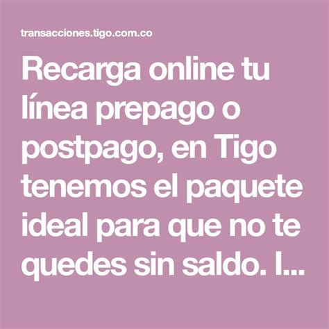 Recarga online tu línea prepago o postpago en Tigo tenemos el paquete