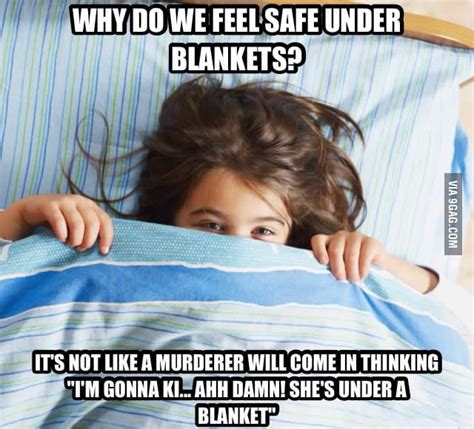 Why Do We Feel Safe Under Blankets 9GAG