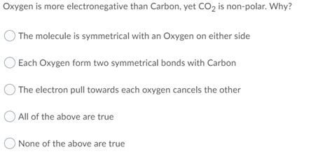 Solved Oxygen is more electronegative than Carbon, yet CO2 | Chegg.com