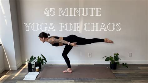 45 Minute Yoga For Chaos Youtube