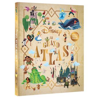 DISNEY Le Grand Atlas Nouvelle édition enrichie 35 univers Disney