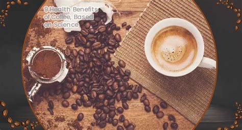 9 Health Benefits Of Coffee Based On Science