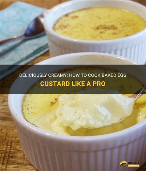 Deliciously Creamy How To Cook Baked Egg Custard Like A Pro Shungrill