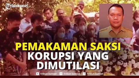 Tangis Haru Pecah Saat Iwan Bapenda Dimakamkan Saksi Korupsi Yang