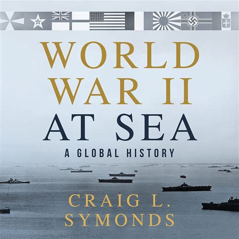 World War II at Sea: A Global History: Symonds, Craig L., Martin, Eric ...