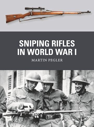 Sniping Rifles in World War I: : Weapon Martin Pegler Osprey Publishing