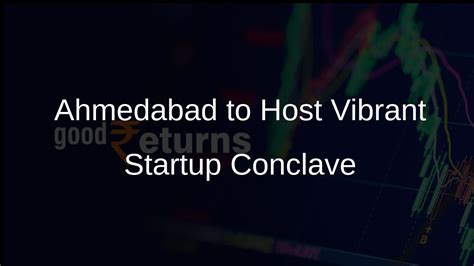 Ahmedabad To Host Startup Conclave Ahead Of Vibrant Gujarat Global