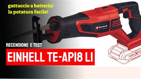 Recensione Sega Gattuccio Potatura A Batteria Einhell Te Ap 18LI Test