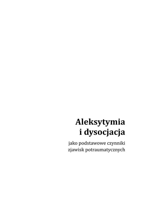 Pdf Aleksytymia I Dysocjacja Jako Podstawowe Czynniki Zjawisk