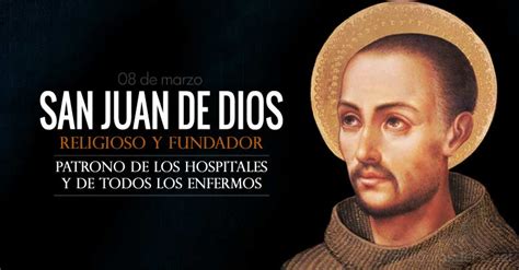 San Juan De Dios Religioso Patrono De Los Enfermos Y Los Hospitales