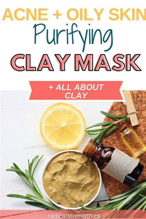 Diy Clay Mask For Purifying Acne And Oily Skin The Benefits Of Clay
