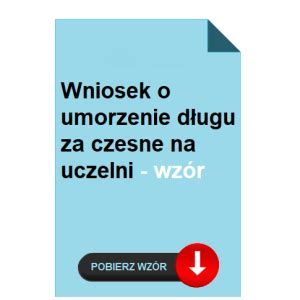 Wniosek o umorzenie długu za czesne na uczelni wzór POBIERZ