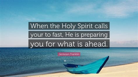 Jentezen Franklin Quote “when The Holy Spirit Calls Your To Fast He