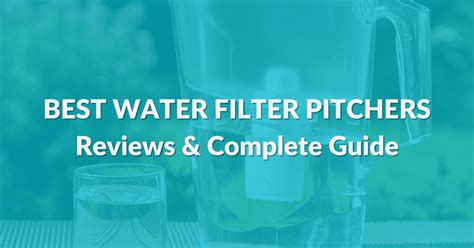 The 10 Best Water Filter Pitchers Of 2023 Reviews Guide