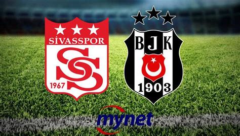 Sivasspor Beşiktaş Maçı Hangi Kanalda Saat Kaçta Sivasspor Beşiktaş