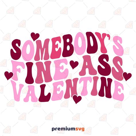 Somebody Fine Ass Valentine Svg Funny Saying Svg Premiumsvg