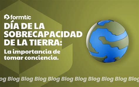 Día de la Sobrecapacidad de la Tierra la importancia de tomar