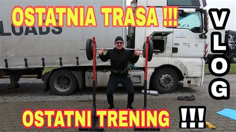 Ostatnia Trasa Ostatni Trening Vlog Z Trasy Kierowca Ciężarówki