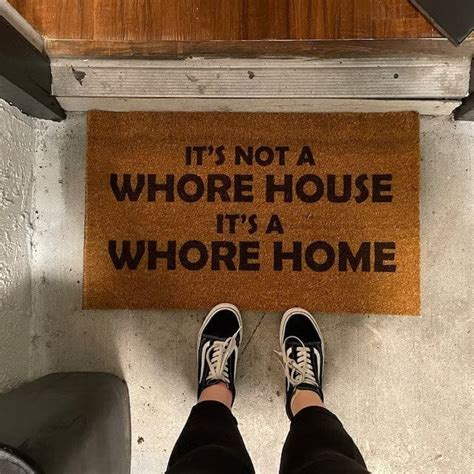 It S Not A Whore House It S A Whore Home Doormat Shut Up And Take My