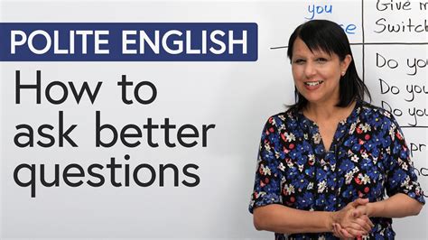 Polite English Ask Better Questions And Get Better Results Youtube