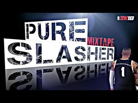 NBA 2K18 PURE SLASHER MIXTAPE COMPILATION 94 OVERALL 6 5 SG PRO