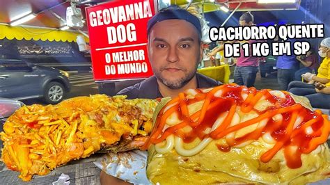 Comidas De Rua Em SÃo Paulo Hot Dog De 1kg No DogÃo Da Geovanna Youtube