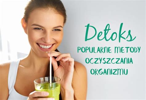 Detoks Popularne Metody Oczyszczania Organizmu Z Toksyn