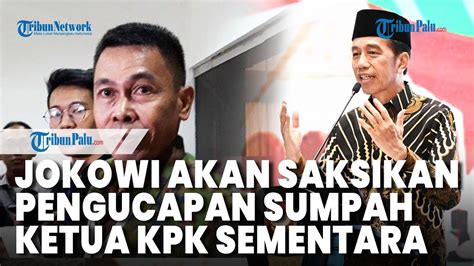 Jokowi Akan Saksikan Pengucapan Sumpah Ketua Kpk Sementara Nawawi Dan