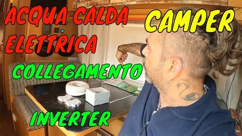 CAMPER Acqua Calda Elettrica Iniziamo L Impianto YouTube