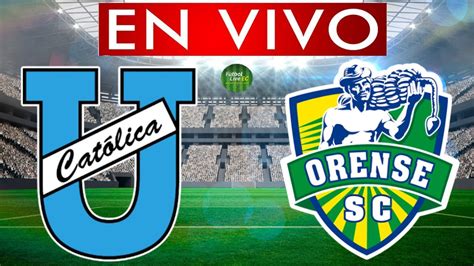 Universidad Catolica Vs Orense En Vivo Liga Pro Youtube