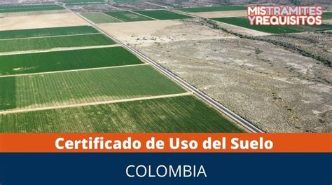 Solicitar Un Certificado De Uso Del Suelo En Colombia