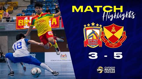 Cuckoo Mpfl Kpt Pst Mustang Vs Selangor Mac Match Highlights