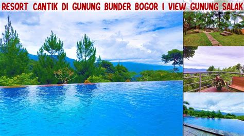 RESORT CANTIK DI GUNUNG BUNDER BOGOR I VIEW GUNUNG SALAK I RESORT BOGOR