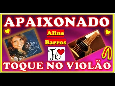 Apaixonado Aline Barros Como tocar no violão YouTube