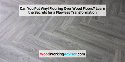 Can You Put Vinyl Flooring Over Wood Floors Learn The Secrets For A