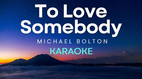 Michael Bolton To Love Somebody Karaoke Version YouTube