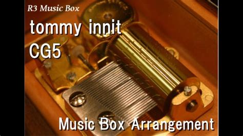 Tommy Innitcg5 Music Box Youtube