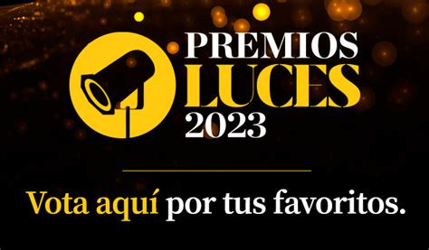 Premios Luces Paso A Paso As Puedes Votar Por Tus Favoritos