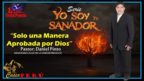 SERIE YO SOY TU SANADOR SERMON SOLO UNA MANERA APROBADA POR DIOS