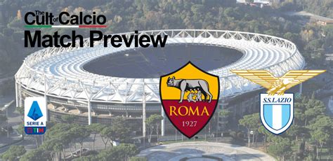 Roma Vs Lazio Preview And Lineups Serie A Round