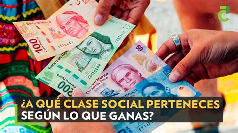 ¿a Qué Clase Social Perteneces Según Lo Que Ganas