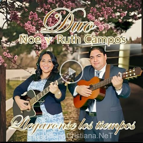 Llegaronse Los Tiempos De Duo Noe Y Ruth Campos 🎵 Canciones Del Album