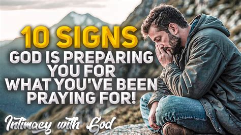 10 Signs That God Is Preparing You For What Youve Been Praying For