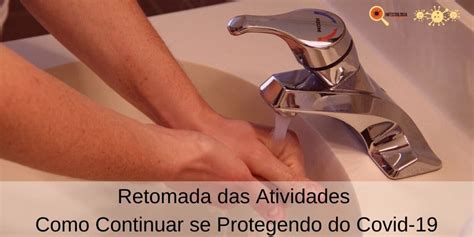 Protegendo Do Covid 19 Como Continuar Depois Retomada Das Atividades